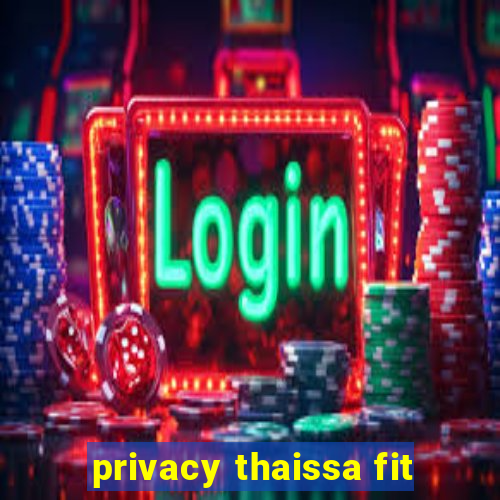 privacy thaissa fit